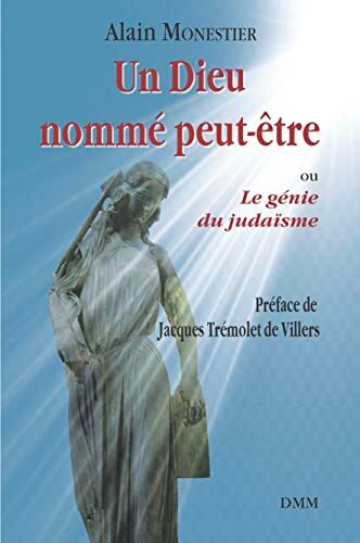 Alain Monestier Un Dieu Nommé Peut-Être. Ou Le Génie Du Judaïsme