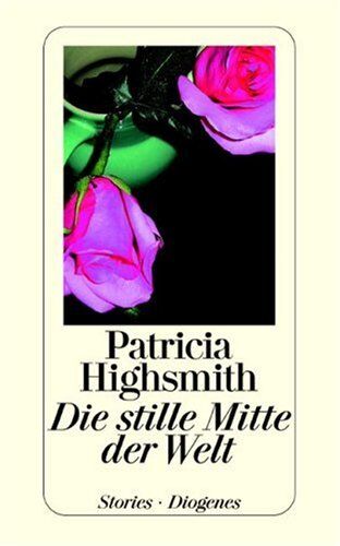 Patricia Highsmith Highsmith, P: Stille Mitte/welt