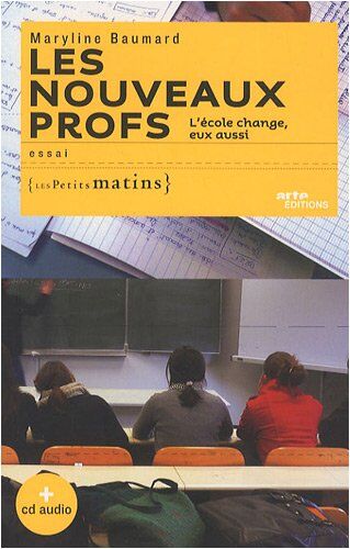 Maryline Baumard Les Nouveaux Profs : L'École Change, Eux Aussi (1cd Audio)