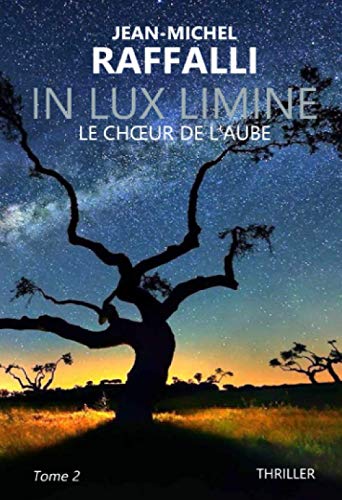 Jean-Michel Raffalli In Lux Limine: Le Chœur De L’aube