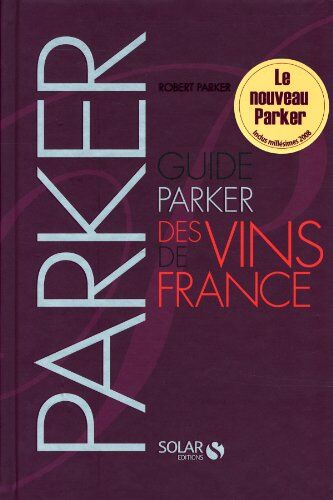 Parker, Robert M. Guide Parker Des Vins De France