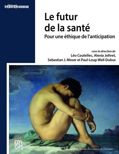 Collectif Le Futur De La Santé : Pour Une Éthique De L'Anticipation