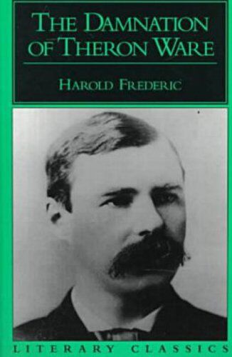 Harold Frederic The Damnation Of Theron Ware (Literary Classics)