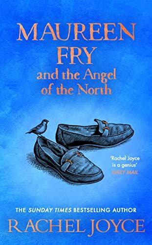 Rachel Joyce Maureen Fry And The Angel Of The North: From The selling Author Of The Unlikely Pilgrimage Of Harold Fry