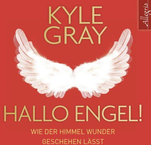 Kyle Gray Hallo Engel!: Energie Und Heilung Erfahren Durch Das Wunder Des Gebets: 1 Cd