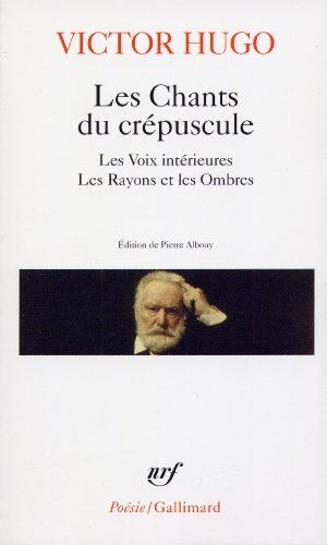 Victor Hugo Les Chants Du Crépuscule - Les Voix Intérieures - Les Rayons Et Les Ombres (Poesie/gallimard)