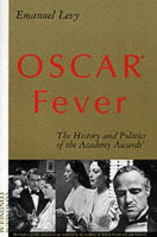 Emanuel Levy Oscar? Fever: The History And Politics Of The Academy Awards?