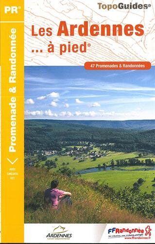 Les Ardennes... À Pied : 47 Promenades & Randonnées