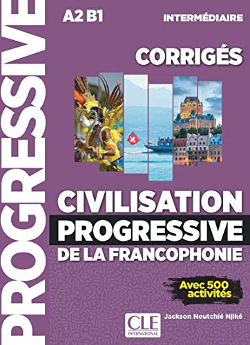 J Noutchie Civilisation Progressive De La Francophonie: Corriges Intermediaire (A2-B1)