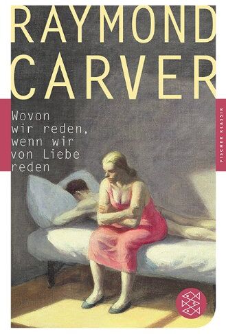 Raymond Carver Wovon Wir Reden, Wenn Wir Von Liebe Reden: Erzählungen