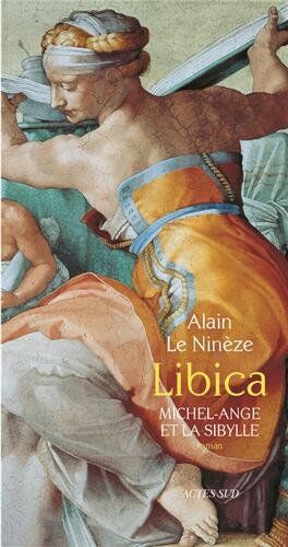 Alain Le Ninèze Libica : Michel-Ange Et La Sibylle