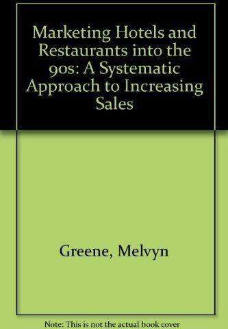 Melvyn Greene Marketing Hotels And Restaurants Into The 90s: A Systematic Approach To Increasing Sales