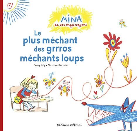 Fanny Joly Mina Et Les Magicrayons : Le Plus Méchant Des Grrros Méchants Loups (Mina Et Les Magicrayons (1))