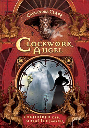 Cassandra Clare Clockwork Angel: Chroniken Der Schattenjäger (1)