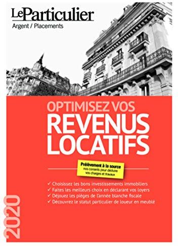 Arnaud Saugeras Optimisez Vos Revenus Locatifs: Nos Conseils Pour Déclarer Vos Loyers Au Mieux De Vos Intérêts (Argent/placements)