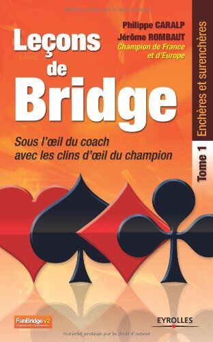 Philippe Caralp Leçons De Bridge Sous L'Oeil Du Coach Avec Les Clins D'Oeil Du Champion : Tome 1 : Enchères Et Surenchères