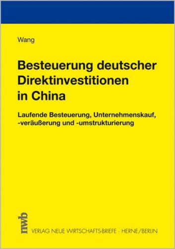 Huili Wang euerung Deutscher Direktinvestitionen In Der Volksrepublik China: Laufende euerung, Unternehmenskauf, -Veräußerung Und -Umstrukturierung