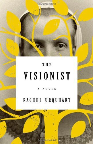 Rachel Urquhart The Visionist: A Novel