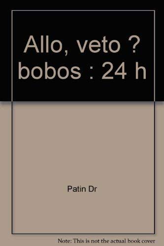 Patin Dr Allo, Veto ? Bobos : 24 H (Plon)