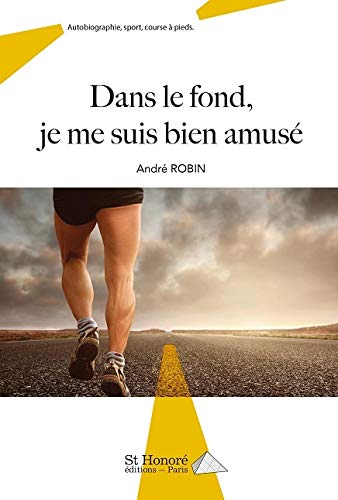 André ROBIN Dans Le Fond, Je Me Suis Bien Amusé