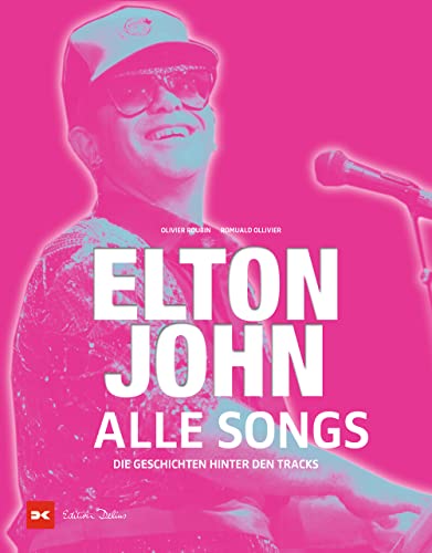 Olivier Roubin Elton John - Alle Songs: Die Geschichten Hinter Den Tracks