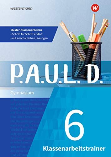 Melanie Priesnitz P.A.U.L. D.: Klassenarbeitstrainer 6