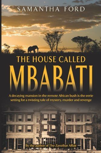 Samantha Ford The House Called Mbabati: A Novel Out Of Africa