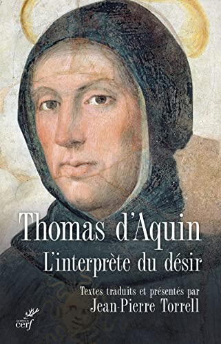 Thomas d'Aquin L'Interprète Du Désir: Dix Sermons Sur Le Notre Père Et Le Je Vous Salue Marie