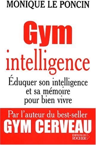 Monique Le Poncin Gym Intelligence. : Une Méthode, Une Philosophie