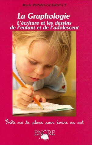 Marie Ponzo-Guéroult La Graphologie : L'Écriture Et Les Dessins De L'Enfant Et De L'Adolescent