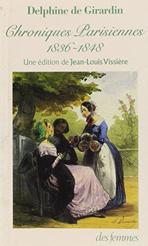 Delphine De Girardin Chroniques Parisiennes 1836-1848 (Essais)