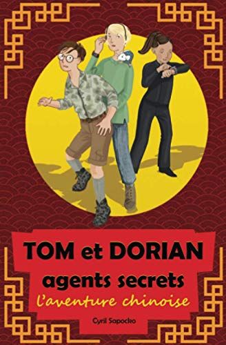 Cyril SAPOCKO Dorian Et Tom, Agents Secrets: L'Aventure Chinoise