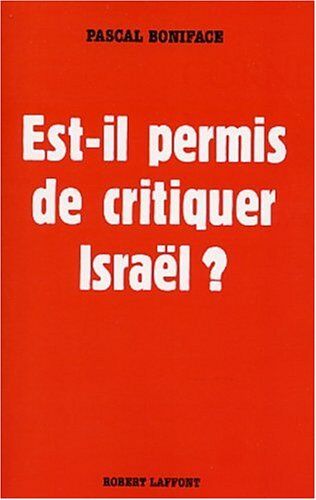 Pascal Boniface Est-Il Permis De Critiquer Israël ?