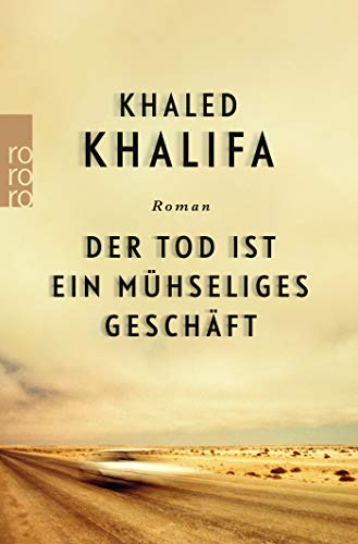 Khaled Khalifa Der Tod Ist Ein Mühseliges Geschäft