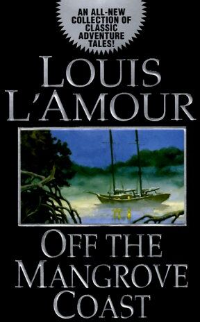 Louis L'Amour Off The Mangrove Coast