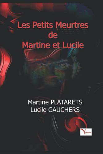Martine Platarets Les Petits Meurtres De Martine Et Lucile