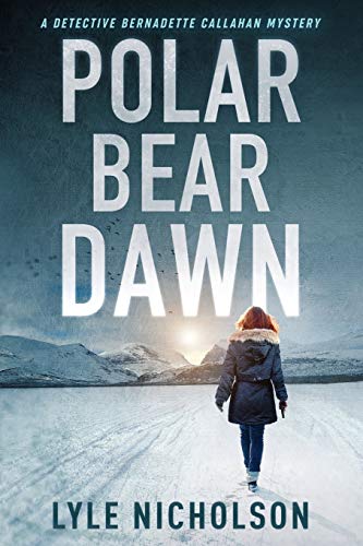 Lyle Nicholson Polar Bear Dawn (Bernadette Callahan Detective Series, Band 1)
