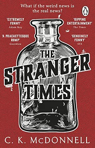 McDonnell, C. K. The Stranger Times: A Dark And Hilarious Escapist Read For Fans Of Terry Pratchett