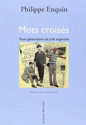 Philippe Enquin Mots Croisés Trois Generations De Juifs Argentins