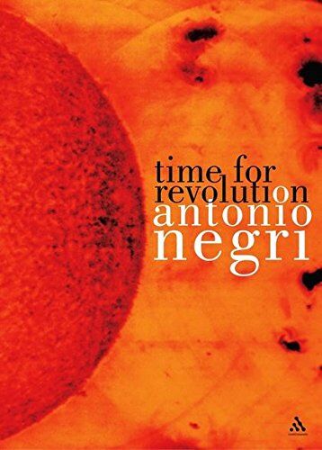 Antonio Negri Time For Revolution (Bloomsbury Revelations)