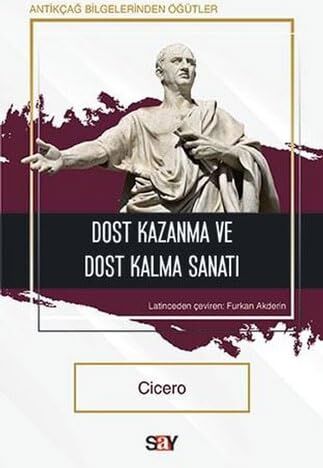 Cicero Dost Kazanma Ve Dost Kalma Sanatı: Antikçağ Bilgelerinden Öğütler