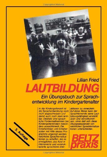 Lilian Fried Lautbildung. Ein Übungsbuch Zur Sprachentwicklung Im Kindergartenalltag (Book On Demand) (Beltz Praxis)