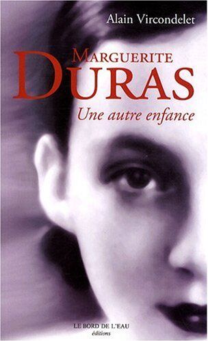 Alain Vircondelet Marguerite Duras, Une Autre Enfance