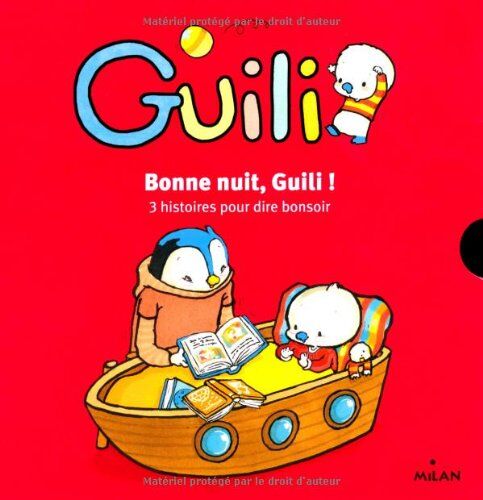 Fabien Robert Guili : Bonne Nuit, Guili ! 3 Histoires Pour Dire Bonsoir : Au Dodo, Guili ! Le Chauchemar. Guili Veut Son Doudou