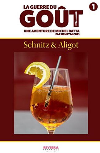 Michel Henry La Guerre Du Goût Tome 1 : Schnitz & Aligot: Une Aventure De Michel Batta