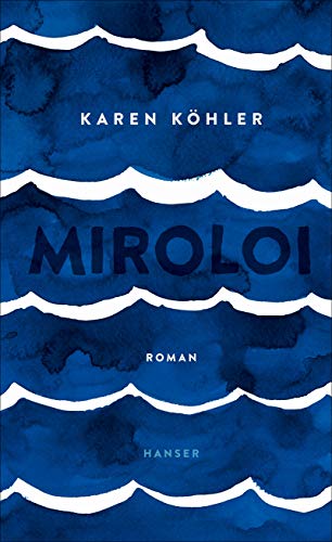 Karen Köhler Miroloi: Roman