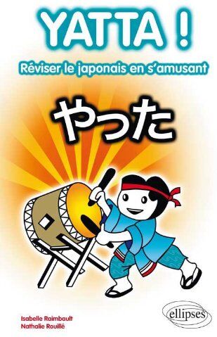 Isabelle Raimbault Yatta 80 Jeux Pour Reviser Sa Grammaire & Son Vocabulaire De Base En Japonais