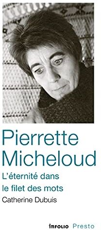 Catherine Dubuis Pierrette Micheloud - L'Éternité Dans Le Filet Des Mots