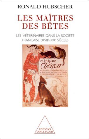 Ronald Hubscher Les Maitres Des Betes. Les Vétérinaires Dans La Société Française (Xviiième-Xxème Siècle) (Sciences)