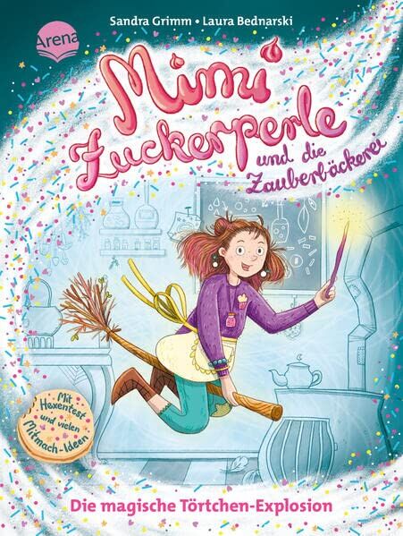 Sandra Grimm Mimi Zuckerperle Und Die Zauberbäckerei (1). Die Magische Törtchen-Explosion: Interaktiver Lesespaß Mit Originellen Mitmach-Ideen Für Kinder Ab 7 Jahren